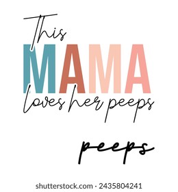 This MAMA Loves Her Peeps svg