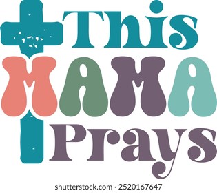 This mama Prays, Jesus desig