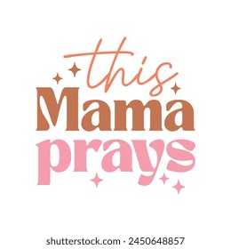 This Mama Prays Quote T Shirt Design