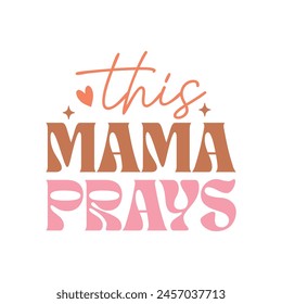 This Mama Prays Quote T Shirt Design