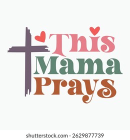 This Mama Prays Retro T shirt Design Sublimation