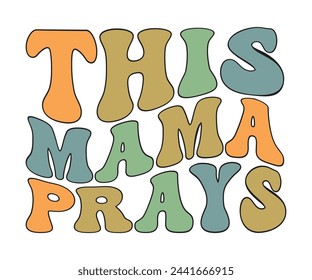 Esta Camiseta De Mama Prays, Regalo De Cumpleaños, Texto Ondulado De Mama, Camiseta Divertida, Nuevo Regalo De Mamá, Camiseta Del Día De La Madre, Citas Retro, Camiseta Retro De Mamá, Regalo De Cumpleaños De Mamá, Archivo De Corte Para Cricut Y Silueta