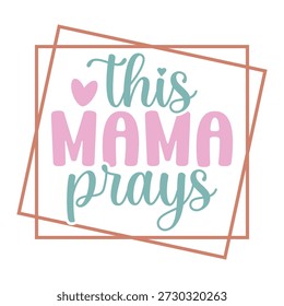 This Mama Prays T-SHIRT Design vector file