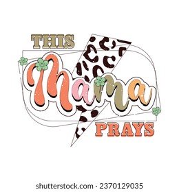 This Mama Prays-Mom T-shirt Design For Mom Lover with vector.