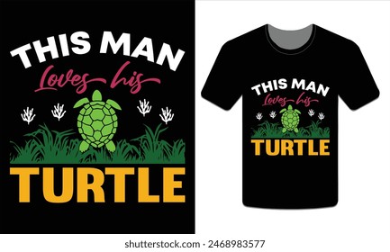 This man loves his turtle, turtle t-shirt design vector art illustration