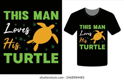 This man loves his turtle, turtle t-shirt design vector art illustration