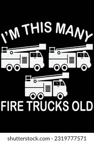 
I'm This Many Fire Trucks Old eps cut file for cutting machine