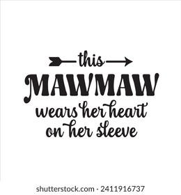 this mawmaw wears her heart on her sleeve background inspirational positive quotes, motivational, typography, lettering design