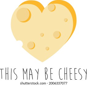 This may be cheesy , funny quote, text as greeting card, fashion template, mug, tee, postcard, banner and sticker