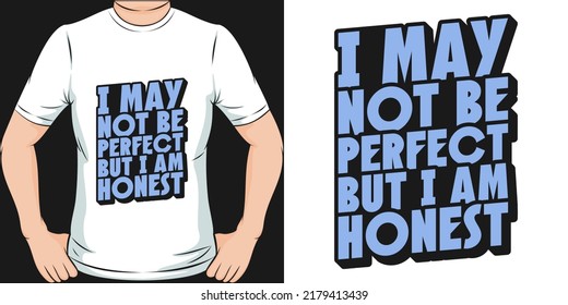 This I May Not Be Perfect But I Am Honest design is perfect for print and merchandising. You can print this design on a T-Shirt, Hoodie, Poster, Sticker and more merchandising according to your needs.