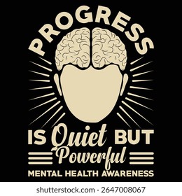 This is mental health awareness t-shirt design. Here is progress is quiet but powerful t-shirt design