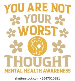 This is mental health awareness t-shirt design. Here is you are not your worst thought t-shirt design