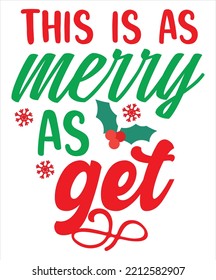 This Is As Merry As Get, Merry Christmas shirts Print Template, Xmas Ugly Snow Santa Clouse New Year Holiday Candy Santa Hat vector illustration for Christmas hand lettered