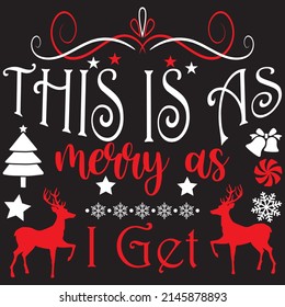 This Is As Merry As I Get, Christmas Svg Design, Vector File.
