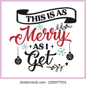 This is as merry as I get. Funny Christmas quote and saying vector. Hand drawn lettering phrase for Christmas. Good for T shirt print, poster, card, mug, and gift design.