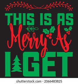 this is as merry as I get t shirt design, vector file.