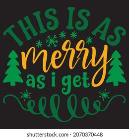 this is as merry as i get t shirt design, vector file.