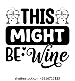 This might be wine typography with wine glasses t shirt design, t shirt