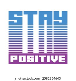 This modern and stylish design features the words "STAY POSITIVE" in bold, geometric typography. The upper portion of the design is in a striking blue gradient, transitioning smoothly into horizontal 