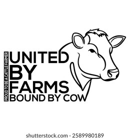 This modern and stylish vector design is perfect for t-shirts, banners, and wall art, celebrating the unity of cattle farmers. The bold typography "UNITED BY FARMS, BOUND BY COW" emphasizes the strong