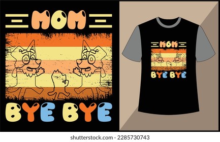 This is mom bye bye illustration cartoon grange vector t shirt design. best selling design, top trending design.