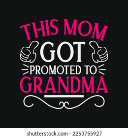 This Mom Got Promoted To Grandma funny t-shirt design