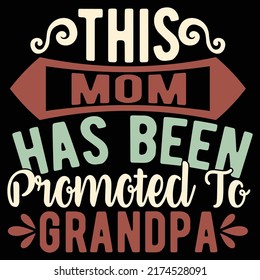 This Mom Has Been Promoted To Grandpa, Mother And Baby, Mother And Daughter, Vector Illustration
