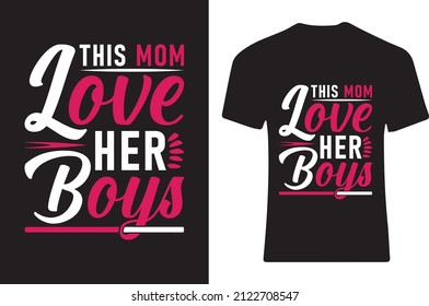 This mom love her boys. T-shirt design 