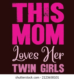 This Mom Loves Her Twin Girls

Trending vector quote on white background for t shirt, mug, stickers etc.
