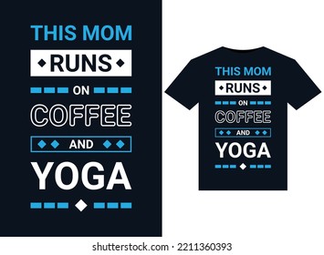 THIS MOM RUNS ON COFFEE AND YOGA illustrations for print-ready T-Shirts design