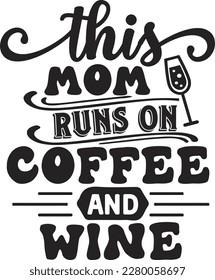this mom runs on coffee and wine svg , wine design, wine Svg design svg