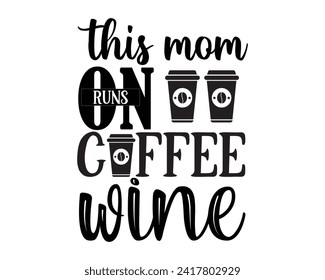 This mom runs on coffee wine