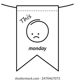 This Monday Outline sad face with inscription on a decorative flag Motivation design concept Isolate