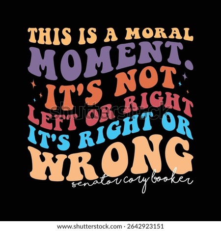 This Is A Moral Moment It's Not Left Or Right It's Right Or Wrong, Senator Cory Booker