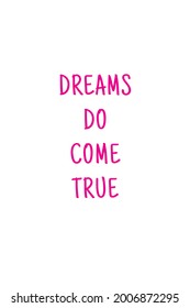 this is a motivational quote that says dreams do come true