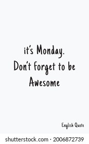 this is a motivational quote that says it's Monday don't forget to be awesome