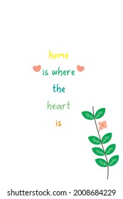 this is a motivational quote that says home is where the heart is