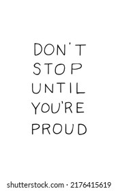 this is a motivational quote with the words don't stop until you are proud