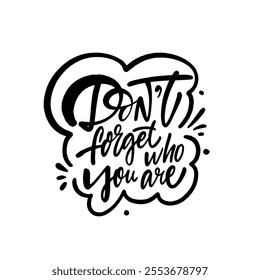 This is a motivational reminder for you to fully embrace your unique identity and always stay true to yourself
