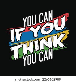 This motivational t-shirt design features the empowering quote "You can if you think you can" in a bold and inspiring typography.