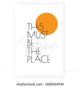 This must be the place, vector. Motivational, inspirational, positive quotes, affirmation. Scandinavian minimalist poster design. Wall art, artwork. Wording design, lettering
