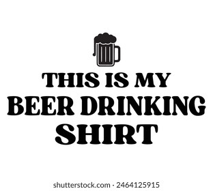 Esta es mi camisa de beber cerveza, camiseta de cerveza, tipografía, cerveza Svg, cervecería diciendo, diseño de alcohol, regalo de cerveza, amante de la cerveza, taza de cerveza, beber Svg, Uso comercial.