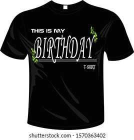 this is my Birthday tshirt design