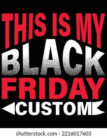 This is My Black Friday Custom typography vector t-shirt design.