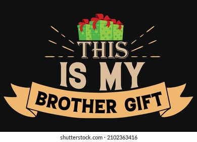 this is my brother gift- t shirt design