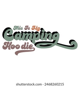 THIS IS MY CAMPING HOODIE  CAMPING T-SHIRT DESIGN