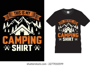 this is my camping shirt for my life outdoor adventure  camping shirt design vector template, mountain travel adventure retro vintage style typography and vector t-shirt