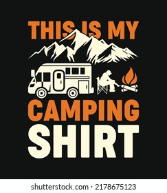 This is my camping shirt quotes saying t-shirt design, mountain, camper van, camper man with campfire vector illustration.