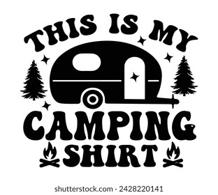 This Is My Camping Shirt Svg,Happy Camper Svg,Camping Svg,Adventure Svg,Hiking Svg,Camp Saying,Camp Life Svg,Svg Cut Files, Png,Mountain T-shirt,Instant Download svg