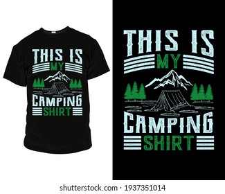 This is my camping shirt. t-shirt design ideas, t-shirt template, camping t-shirt,  apparel design. Mug design template vector. Background design. 